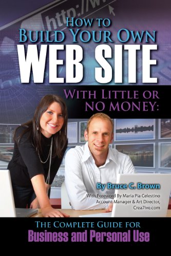 How to Build Your Own Website With Little or No Money: The Complete Guide for Business and Personal Use (How to Open and Operate a Financially Successful...)