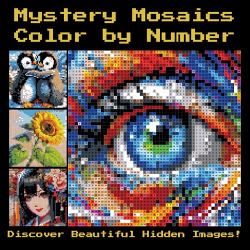 Mystery Mosaics Color by Number: A Fun and Relaxing Coloring Book for Adults and Teens – Stress Relief, Mindfulness, and Creativity (Mystery Mosaic Art: Hidden Designs Revealed in Color)