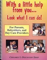 With a little help from you-- look what I can do!: Wonderful ideas for parents, babysitters, day care providers, and more! 1576360377 Book Cover