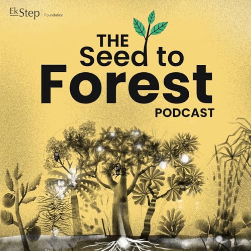 The Seed to Forest Podcast Podcast Por Ubersaga arte de portada