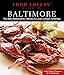 Food Lovers' Guide to® Baltimore: The Best Restaurants, Markets & Local Culinary Offerings (Food Lovers' Series)