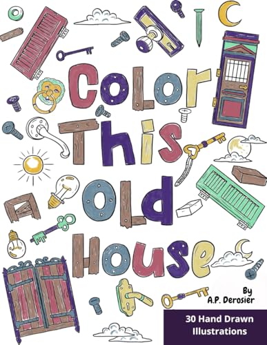 Color This Old House: The Old House Coloring Book