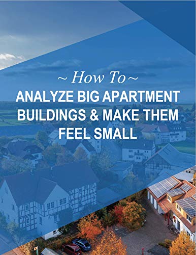 How To Analyze Big Apartment Buildings And Make Them Feel Small - Real Estate Investment Guide