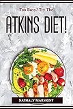 Too Busy? Try The Atkins Diet!