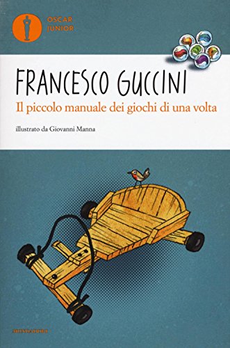 Il piccolo manuale dei giochi di una volta. Ediz. a colori. Oscar Junior