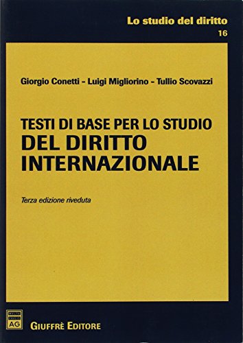 Testi di base per lo studio del diritto internazionale Testi di base per lo studio del diritto internazionale
