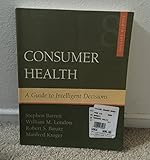 Consumer Health: A Guide To Intelligent Decisions