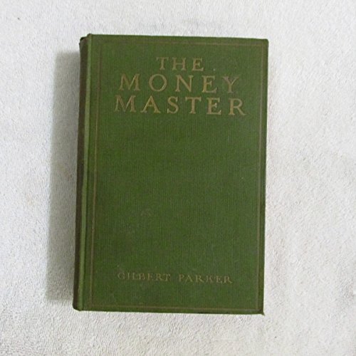 The MONEY MASTER. Being the Curious History of ... B00085ULCE Book Cover