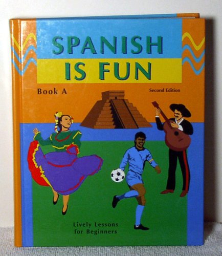 Spanish Is Fun: Lively Lessons for Beginners, Book A (Spanish Edition)