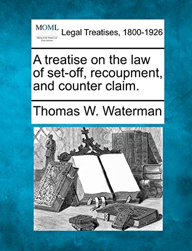 A treatise on the law of set-off, recoupment, and counter claim.