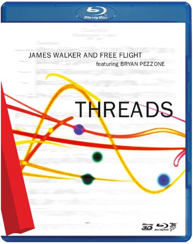 James Walker and Free Flight: Threads [Blu-ray 3D]