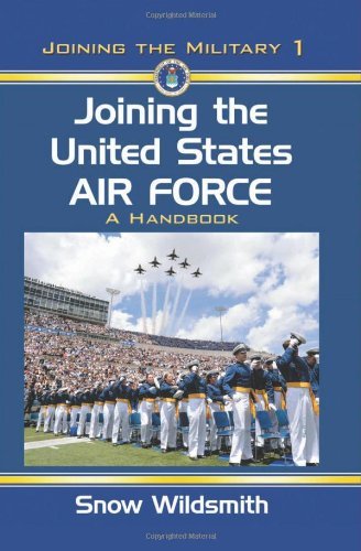 Joining the United States Air Force: A Handbook (Joining the Military 1) (English Edition)