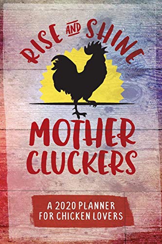 Rise and Shine Mothercluckers: A 2020 dated 2-pages-per-week planning calendar for chicken lovers with notes and daily egg counts image 3
