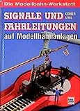 Signale und Fahrleitungen auf Modellbahnanlagen (Die Modellbahn-Werkstatt)