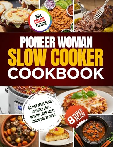 Pioneer Woman Slow Cooker Cookbook: 60-Day Meal Plan of Super Easy, Healthy, and Tasty Crock Pot Recipes