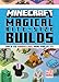 Minecraft: Magical Bite-Size Builds (Over 20 Marvellous Mini-Projects)