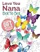 Dot To Dot Love You Nana: The perfect gift of relaxation for grandmas
