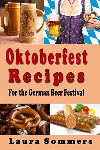 Oktoberfest Recipes for the German Beer Festival (Cooking Around the World Book 8)
