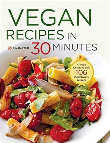 Vegan Recipes in 30 Minutes: A Vegan Cookbook with 106 Quick & Easy Recipes book cover