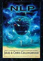 The NLP Field Guide, Part 1: A Reference Manual of Practitioner-level Patterns 0957979800 Book Cover