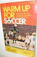 Warm Up for Soccer: More Than 100 Ways to Have Fun Practicing the Fundamentals 0806940905 Book Cover