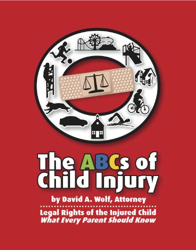 The ABCs of Child Injury - Legal Rights of the Injured Child - What Every Parent Should Know