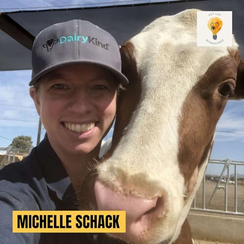 What Every Vet Can Learn from a Dairy Veterinarian’s Career Journey (Michelle Schack)