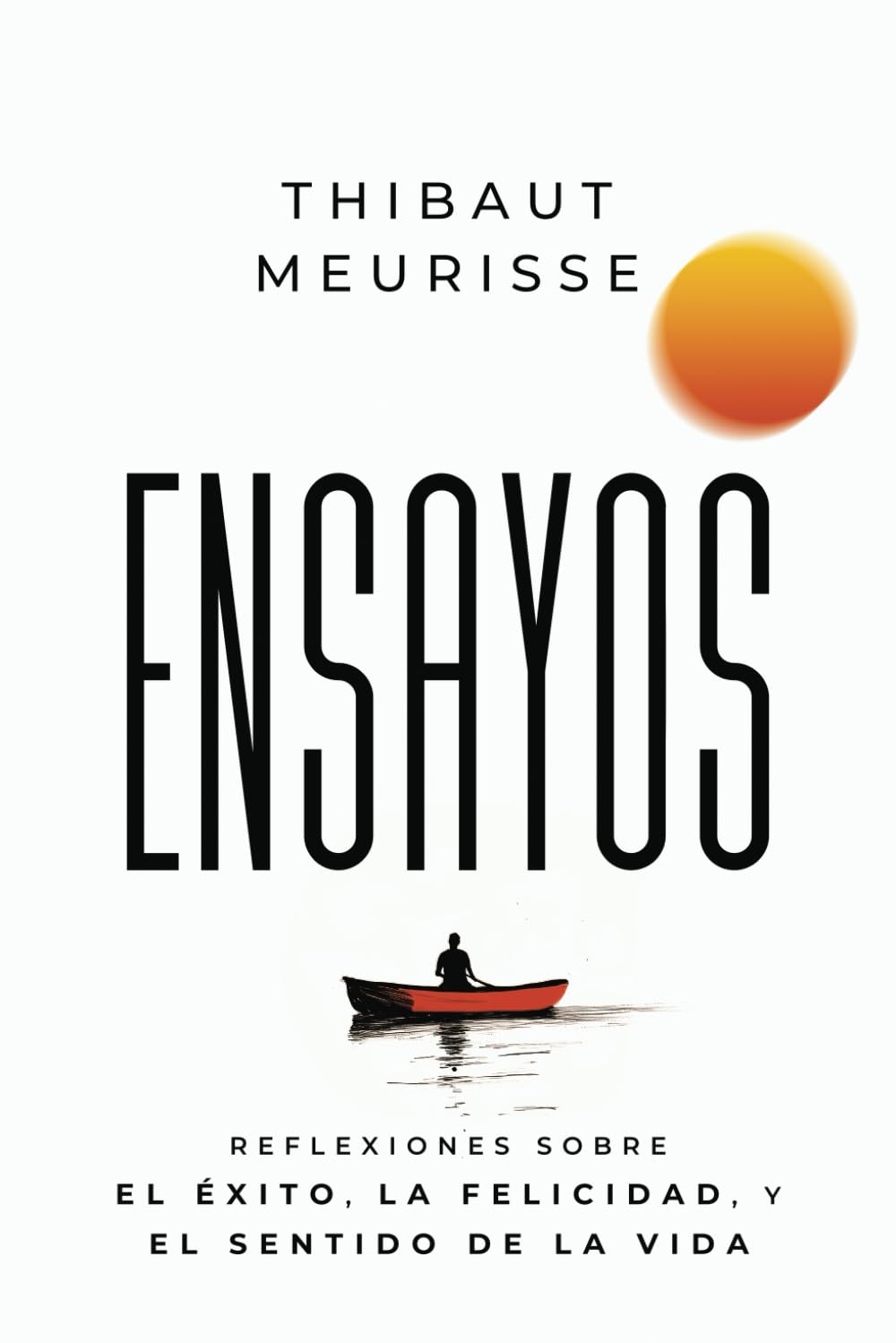 Ensayos: Reflexiones sobre el éxito, la felicidad y el sentido de la vida