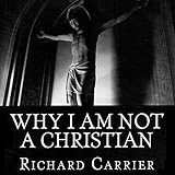 Why I Am Not a Christian: Four Conclusive Reasons to Reject the Faith