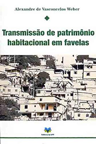 Transmissão de patrimônio habitacional em favelas - ALEXANDRE DE VASCONCELOS WEBER
