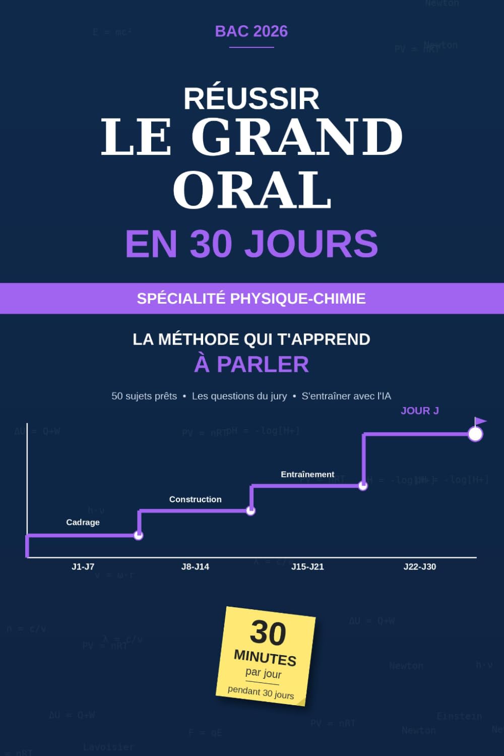 Réussir le Grand Oral en 30 jours: Spécialité Physique-Chimie — Méthode jour par jour, 50 sujets et entraînement avec l'IA (La Méthode 30 Jours)