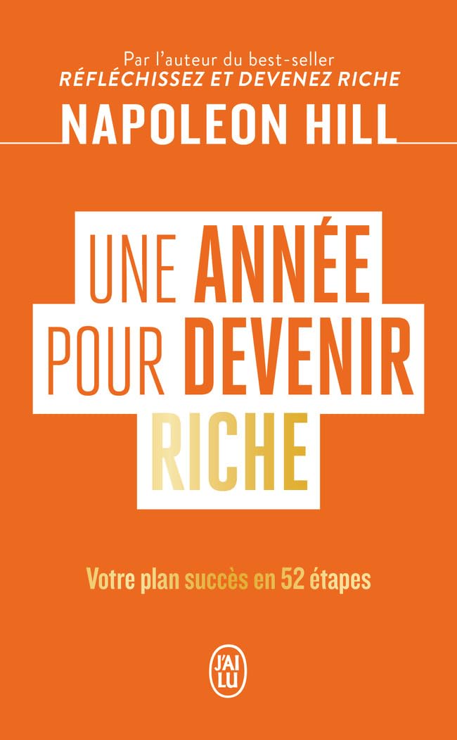 Une année pour devenir riche: Votre plan succès en 52 étapes
