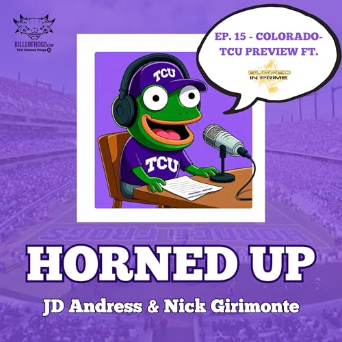 Ep. 15 - Colorado-TCU Preview ft. BuffedInPrime