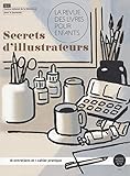  La revue des livres pour enfants: Secrets d\'illustrateurs