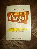 Dictionnaire d'argot et des principales locutions: - PRECEDE D'UNE HISTOIRE DE L'ARGOT (PRATIQUE (A)) 2082001075 Book Cover