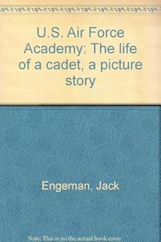 Unknown Binding U.S. Air Force Academy: The life of a cadet, a picture story Book