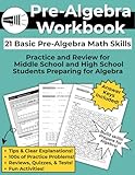 Pre-Algebra Workbook - 21 Basic Pre-Algebra Math Skills - Practice and Review for Middle or High School (Grade 6 - 9): Practice and Review for Middle ... High School Students Preparing for Algebra