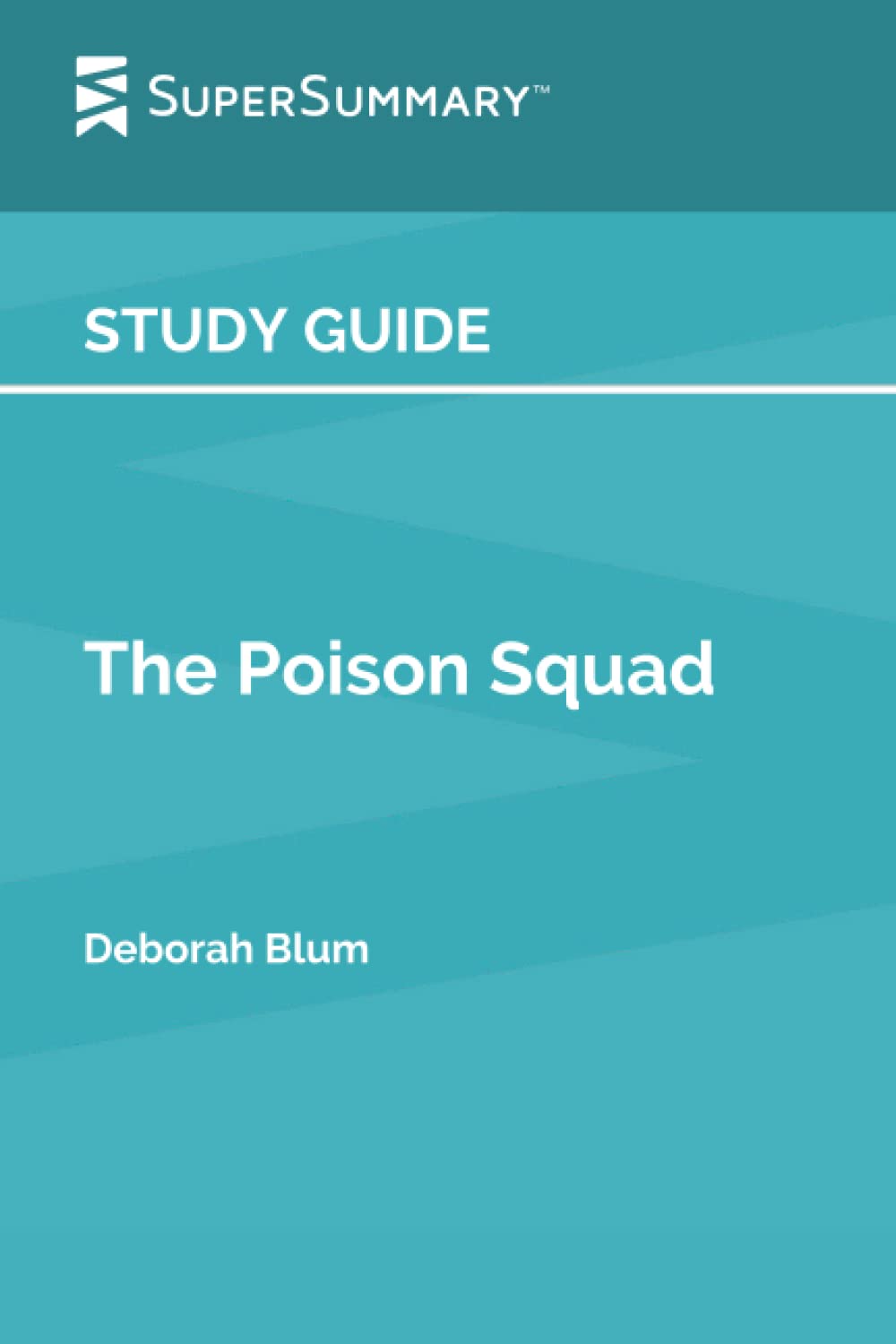 Study Guide: The Poison Squad by Deborah Blum (SuperSummary)