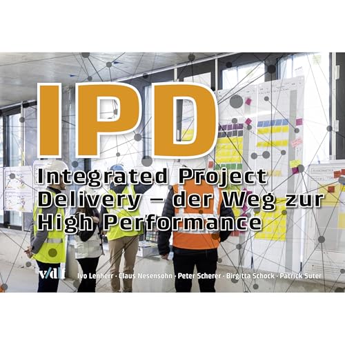 IPD: Integrated Project Delivery &ndash; der Weg zur High Performance