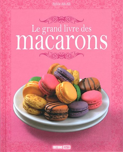 Télécharger Le grand livre des macarons Livre PDF Gratuit