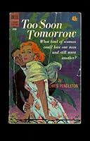 Too Soon Tomorrow B000TZ1MK8 Book Cover