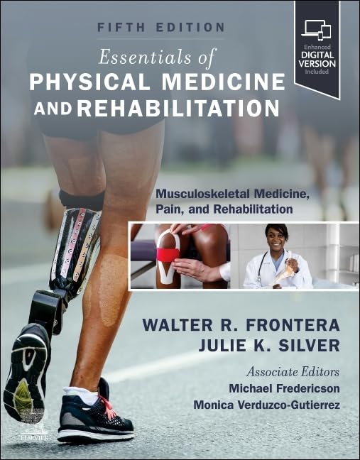 Essentials of Physical Medicine and Rehabilitation: Musculoskeletal Disorders, Pain, and Rehabilitation      5th Edition