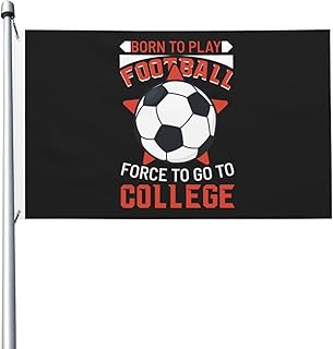 Born To Play Football, Force To Go To College Flag 3x5 Ft Double-Sided Outdoor Durable Banner Home Yard Decoration Flags Funny Party Welcome Flag