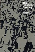 The politicized economy 0669040053 Book Cover