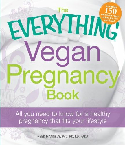 The Everything Vegan Pregnancy Book: All you need to know for a healthy pregnancy that fits your lifestyle (Everything Series)