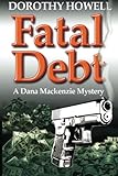 Fatal Debt (A Dana Mackenzie Mystery)