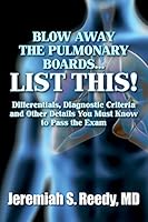 Blow Away the Pulmonary Boards...List This!: Differentials, Diagnostic Criteria and Other Details You Must Know to Pass the Exam 1514760282 Book Cover