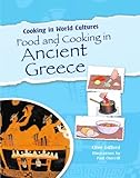 Food and Cooking in Ancient Greece (Cooking in World Cultures)
