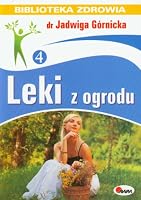 Leki z ogrodu. Biblioteka zdrowia 4 8372506507 Book Cover