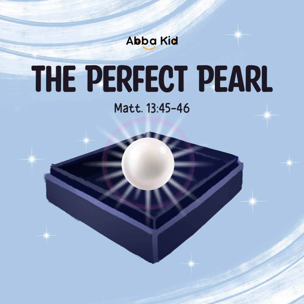 The Perfect Pearl: Bible Story for Children About Faith and Eternal Treasure
